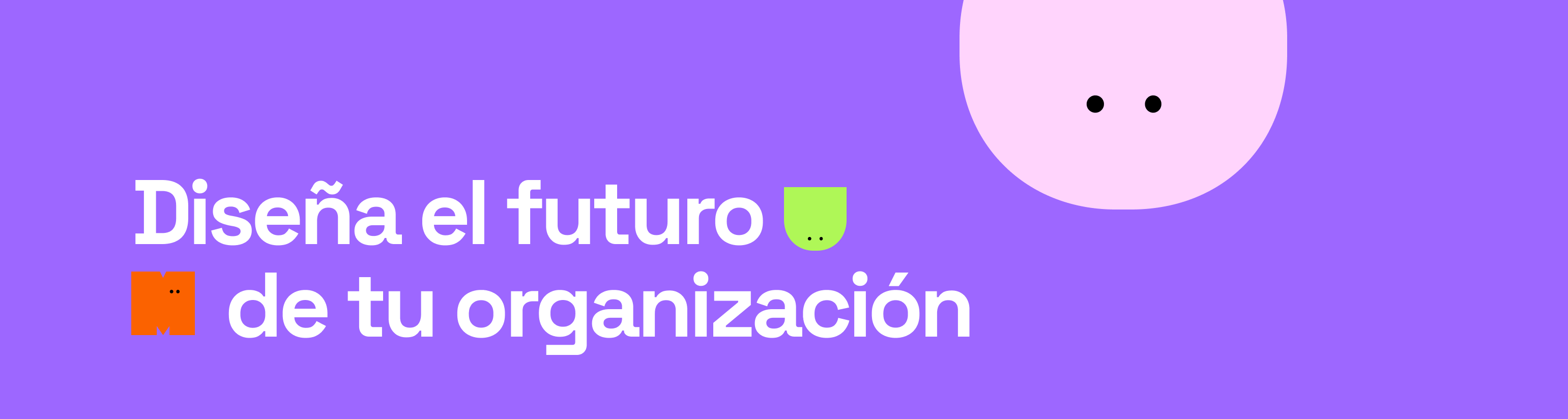 Diseña el futuro de tu organización